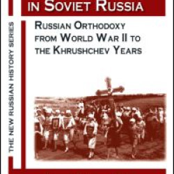 Church and State in Soviet Russia: Russian Orthodoxy from World War II to the Khrushchev Years