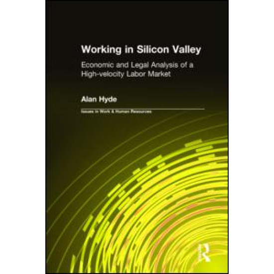 Working in Silicon Valley: Economic and Legal Analysis of a High-velocity Labor Market