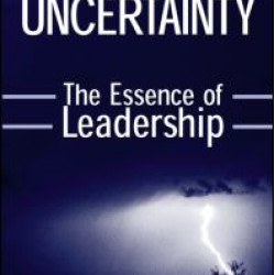 Embracing Uncertainty: The Essence of Leadership Embracing Uncertainty: The Essence of Leadership