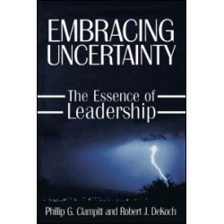 Embracing Uncertainty: The Essence of Leadership Embracing Uncertainty: The Essence of Leadership
