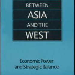 Japan Between Asia and the West: Economic Power and Strategic Balance Japan Between Asia and the West: Economic Power and Strategic Balance