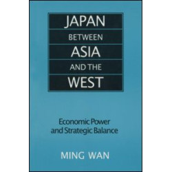 Japan Between Asia and the West: Economic Power and Strategic Balance