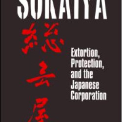 Sokaiya: Extortion, Protection and the Japanese Corporation