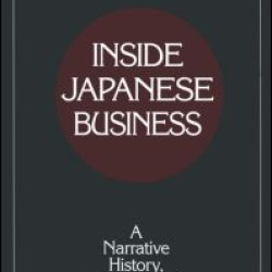 Inside Japanese Business: A Narrative History 1960-2000