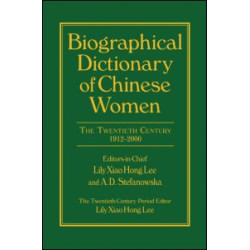 Biographical Dictionary of Chinese Women: v. 2: Twentieth Century Biographical Dictionary of Chinese Women: v. 2: Twentieth Century