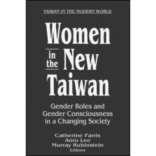 Women in the New Taiwan: Gender Roles and Gender Consciousness in a Changing Society