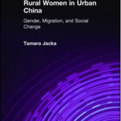 Rural Women in Urban China: Gender, Migration, and Social Change Rural Women in Urban China: Gender, Migration, and Social Change