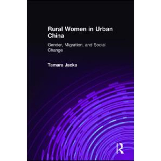 Rural Women in Urban China: Gender, Migration, and Social Change