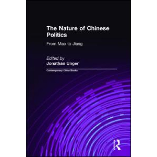 The Nature of Chinese Politics: From Mao to Jiang