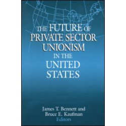 The Future of Private Sector Unionism in the United States