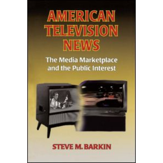American Television News: The Media Marketplace and the Public Interest American Television News: The Media Marketplace and the Public Interest
