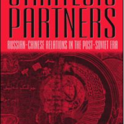 Strategic Partners: Russian-Chinese Relations in the Post-Soviet Era Strategic Partners: Russian-Chinese Relations in the Post-Soviet Era