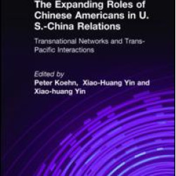 The Expanding Roles of Chinese Americans in U.S.-China Relations: Transnational Networks and Trans-Pacific Interactions The Expanding Roles of Chinese Americans in U.S.-China Relations: Transnational Networks and Trans-Pacific Interactions
