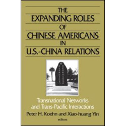 The Expanding Roles of Chinese Americans in U.S.-China Relations: Transnational Networks and Trans-Pacific Interactions