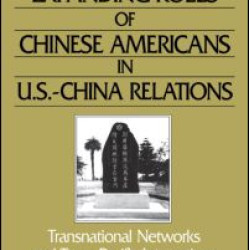 The Expanding Roles of Chinese Americans in U.S.-China Relations: Transnational Networks and Trans-Pacific Interactions The Expanding Roles of Chinese Americans in U.S.-China Relations: Transnational Networks and Trans-Pacific Interactions