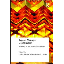 Japan's Managed Globalization: Adapting to the Twenty-first Century Japan's Managed Globalization: Adapting to the Twenty-first Century
