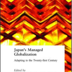 Japan's Managed Globalization: Adapting to the Twenty-first Century Japan's Managed Globalization: Adapting to the Twenty-first Century