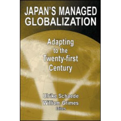 Japan's Managed Globalization: Adapting to the Twenty-first Century Japan's Managed Globalization: Adapting to the Twenty-first Century