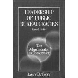 Leadership of Public Bureaucracies: The Administrator as Conservator
