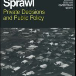 Suburban Sprawl: Private Decisions and Public Policy