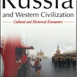 Russia and Western Civilization: Cutural and Historical Encounters
