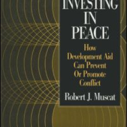 Investing in Peace: How Development Aid Can Prevent or Promote Conflict
