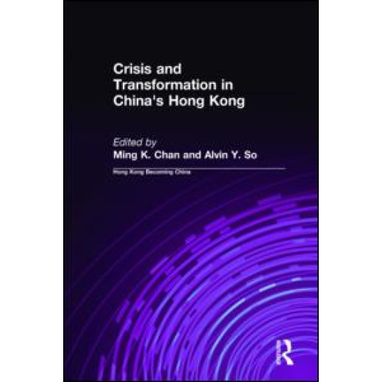 Crisis and Transformation in China's Hong Kong