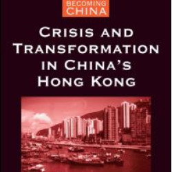 Crisis and Transformation in China's Hong Kong Crisis and Transformation in China's Hong Kong