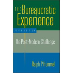 The Bureaucratic Experience: The Post-Modern Challenge The Bureaucratic Experience: The Post-Modern Challenge