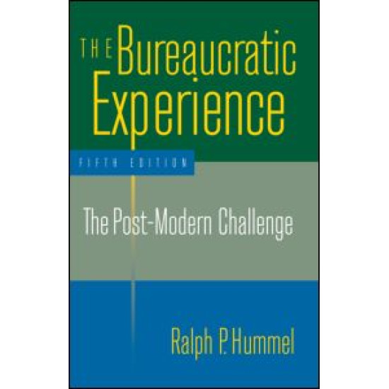 The Bureaucratic Experience: The Post-Modern Challenge The Bureaucratic Experience: The Post-Modern Challenge