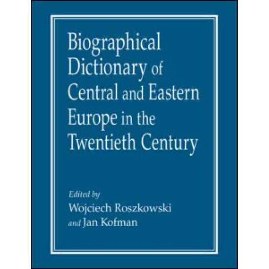 Biographical Dictionary of Central and Eastern Europe in the Twentieth Century