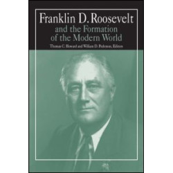 Franklin D.Roosevelt and the Formation of the Modern World Franklin D.Roosevelt and the Formation of the Modern World