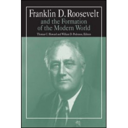 Franklin D.Roosevelt and the Formation of the Modern World