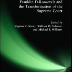 Franklin D. Roosevelt and the Transformation of the Supreme Court