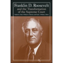 Franklin D. Roosevelt and the Transformation of the Supreme Court Franklin D. Roosevelt and the Transformation of the Supreme Court