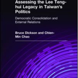 Assessing the Lee Teng-hui Legacy in Taiwan's Politics: Democratic Consolidation and External Relations