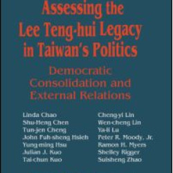 Assessing the Lee Teng-hui Legacy in Taiwan's Politics: Democratic Consolidation and External Relations