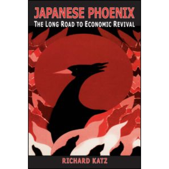 Japanese Phoenix: The Long Road to Economic Revival
