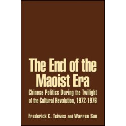 The End of the Maoist Era: Chinese Politics During the Twilight of the Cultural Revolution, 1972-1976