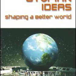 Viable Utopian Ideas: Shaping a Better World Viable Utopian Ideas: Shaping a Better World