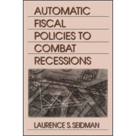 Automatic Fiscal Policies to Combat Recessions Automatic Fiscal Policies to Combat Recessions