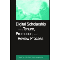 Digital Scholarship in the Tenure, Promotion and Review Process Digital Scholarship in the Tenure, Promotion and Review Process