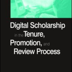 Digital Scholarship in the Tenure, Promotion and Review Process