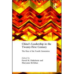 China's Leadership in the Twenty-First Century: The Rise of the Fourth Generation China's Leadership in the Twenty-First Century: The Rise of the Fourth Generation