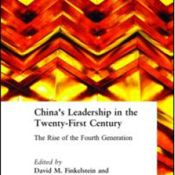 China's Leadership in the Twenty-First Century: The Rise of the Fourth Generation China's Leadership in the Twenty-First Century: The Rise of the Fourth Generation