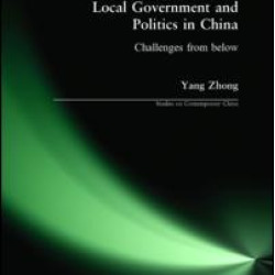 Local Government and Politics in China: Challenges from below Local Government and Politics in China: Challenges from below