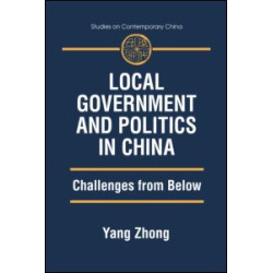 Local Government and Politics in China: Challenges from below Local Government and Politics in China: Challenges from below