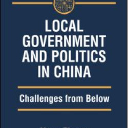 Local Government and Politics in China: Challenges from below Local Government and Politics in China: Challenges from below
