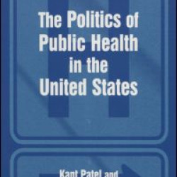 The Politics of Public Health in the United States The Politics of Public Health in the United States