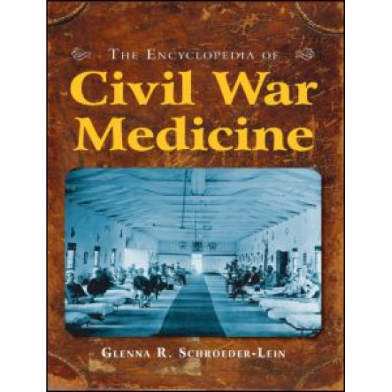 The Encyclopedia of Civil War Medicine The Encyclopedia of Civil War Medicine